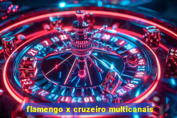 flamengo x cruzeiro multicanais